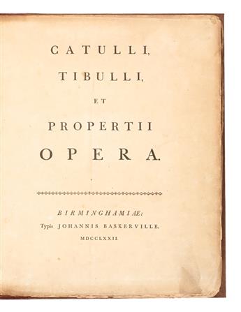 BASKERVILLE PRESS  CATULLUS, CAIUS VALERIUS; TIBULLUS, ALBIUS; and PROPERTIUS, SEXTUS. Opera. 1772